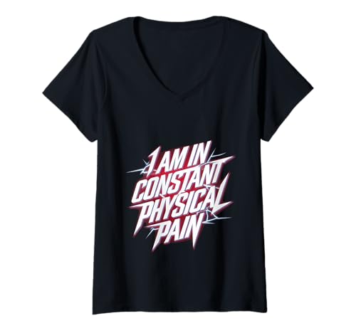 Damen I Am In Constant Physical Pain Erwachsene kämpft Humor |- T-Shirt mit V-Ausschnitt Damen I Am In Constant Physical Pain Erwachsene kämpft Humor |- T-Shirt mit V-Ausschnitt von Sarkastischer Erwachsenen Humor