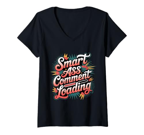 Damen Smart Ass Comment Loading Sarcastic Attitude Joke - T-Shirt mit V-Ausschnitt Damen Smart Ass Comment Loading Sarcastic Attitude Joke - T-Shirt mit V-Ausschnitt von Sarkastischer Geist und Mund
