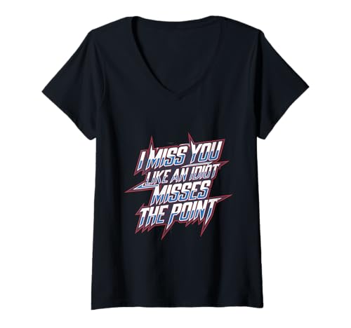 Damen I Miss You Like An Idiot Misses The Point Sarcastic - T-Shirt mit V-Ausschnitt Damen I Miss You Like An Idiot Misses The Point Sarcastic - T-Shirt mit V-Ausschnitt von Sarkastischer Witzausdruck