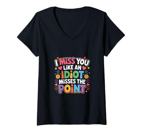 Damen I Miss You Like An Idiot Misses The Point Sarkastisch |||- T-Shirt mit V-Ausschnitt Damen I Miss You Like An Idiot Misses The Point Sarkastisch |||- T-Shirt mit V-Ausschnitt von Sarkastischer Witzausdruck