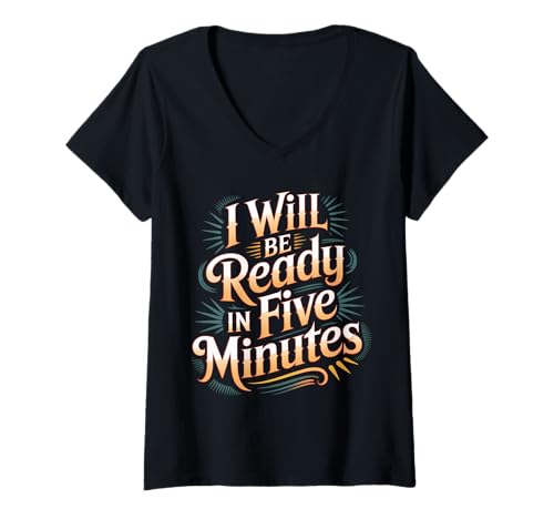 Damen I Will Be Ready In Five Minutes Aufschubroutine |- T-Shirt mit V-Ausschnitt von Sarkastischer Zögern