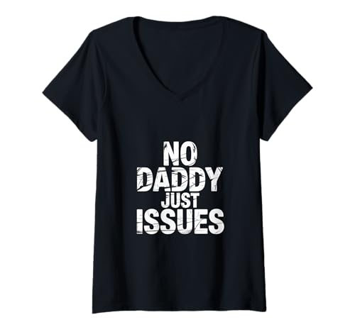 Damen No Daddy Just Issues Sarkastisches Relatable Zitat |- T-Shirt mit V-Ausschnitt Damen No Daddy Just Issues Sarkastisches Relatable Zitat |- T-Shirt mit V-Ausschnitt von Sarkastischer und frecher Humor