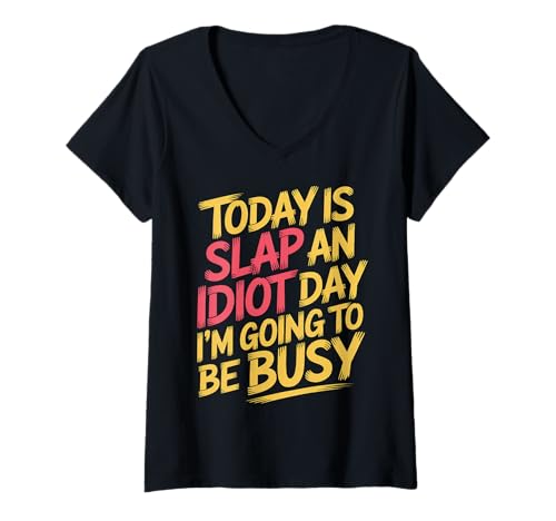 Damen Today is Slap An Idiot Day I'm Going to Be Busy |- T-Shirt mit V-Ausschnitt Damen Today is Slap An Idiot Day I'm Going to Be Busy |- T-Shirt mit V-Ausschnitt von Sarkastisches Slapping Chaos Humor