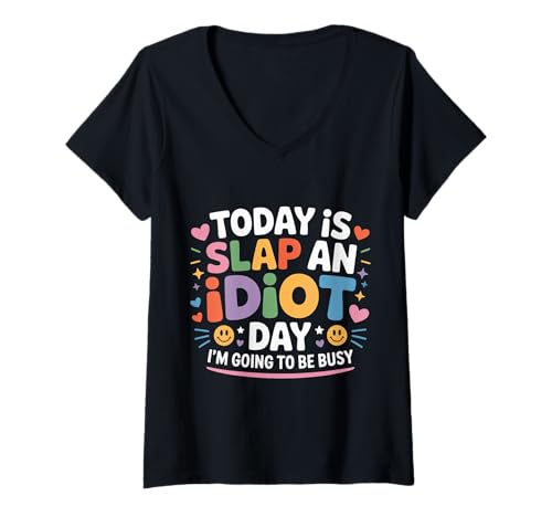 Damen Today is Slap An Idiot Day I'm Going to Be Busy - T-Shirt mit V-Ausschnitt Damen Today is Slap An Idiot Day I'm Going to Be Busy - T-Shirt mit V-Ausschnitt von Sarkastisches Slapping Chaos Humor
