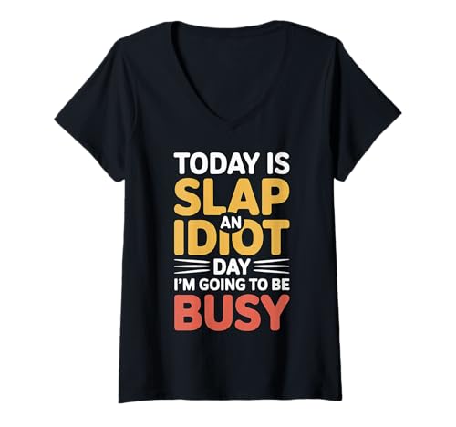 Damen Today is Slap An Idiot Day I'm Going to Be Busy |- T-Shirt mit V-Ausschnitt Damen Today is Slap An Idiot Day I'm Going to Be Busy |- T-Shirt mit V-Ausschnitt von Sarkastisches Slapping Chaos Humor