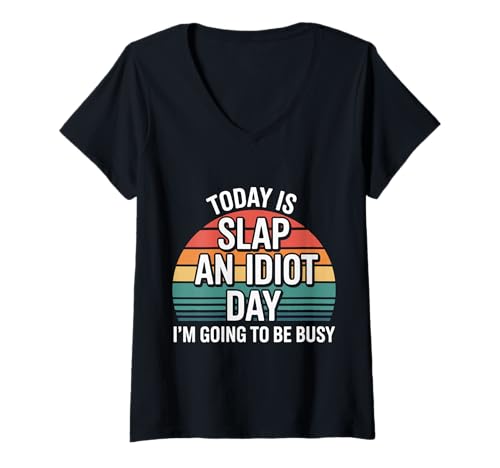 Damen Today is Slap An Idiot Day I'm Going to Be Busy |- T-Shirt mit V-Ausschnitt Damen Today is Slap An Idiot Day I'm Going to Be Busy |- T-Shirt mit V-Ausschnitt von Sarkastisches Slapping Chaos Humor