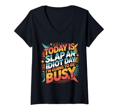 Damen Today is Slap An Idiot Day I'm Going to Be Busy |- T-Shirt mit V-Ausschnitt Damen Today is Slap An Idiot Day I'm Going to Be Busy |- T-Shirt mit V-Ausschnitt von Sarkastisches Slapping Chaos Humor