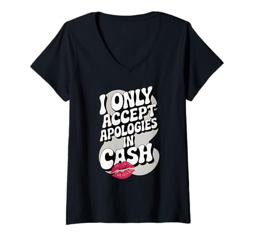 Damen I Only Accept Apologies in Cash – Lustiges Sarkasmus Motiv T-Shirt mit V-Ausschnitt Damen I Only Accept Apologies in Cash – Lustiges Sarkasmus Motiv T-Shirt mit V-Ausschnitt von Sarkastisches Sprüche mit viel Humor