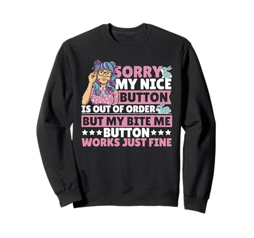 Lustiges sarkastisches Mädchen My Nice Button is Out of Order Sweatshirt von Sassy Attitude Apparel