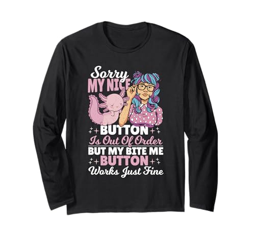Lustiges sarkastisches Axolotl Girl My Nice Button is Out of Order Langarmshirt Lustiges sarkastisches Axolotl Girl My Nice Button is Out of Order Langarmshirt von Sassy Axolotl Vibes