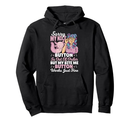 Lustiges sarkastisches Axolotl Girl My Nice Button is Out of Order Pullover Hoodie Lustiges sarkastisches Axolotl Girl My Nice Button is Out of Order Pullover Hoodie von Sassy Axolotl Vibes