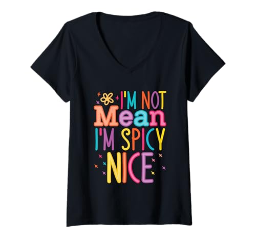 Damen I'm Not Mean I'm Spicy Nice Zitat T-Shirt mit V-Ausschnitt von Sassy Expressions Humor Wit Fun