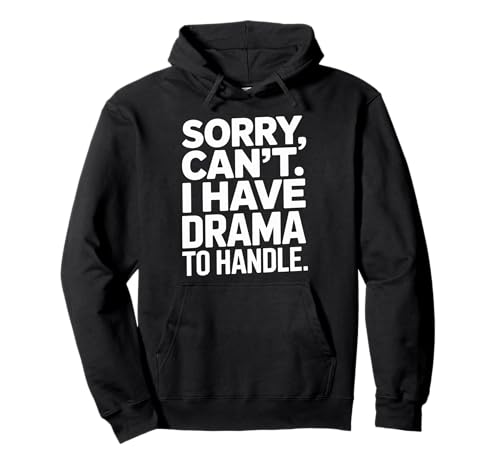 Entschuldigung, kann ich kein Drama haben? Lustige sarkastische Frauen Pullover Hoodie Entschuldigung, kann ich kein Drama haben? Lustige sarkastische Frauen Pullover Hoodie von Sassy Ladies Teen Girls Humor