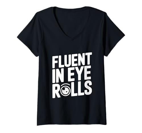 Damen Fluent in Eye Rolls sarkastischer Humor für freche Personen T-Shirt mit V-Ausschnitt von Sassy Sarcasm Apparel and for the Witty