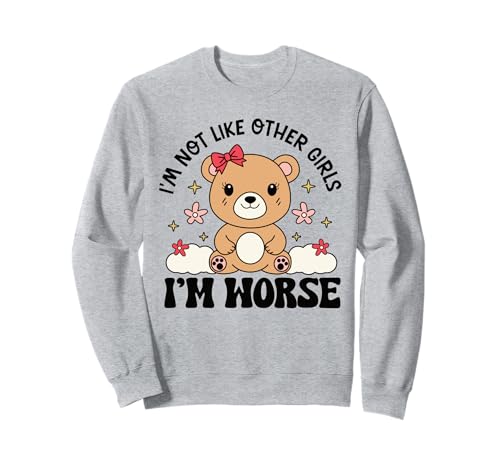 Lustiger Kawaii-Teddybär "I'm Not Like Other Girls I'm Worse" Sweatshirt Lustiger Kawaii-Teddybär "I'm Not Like Other Girls I'm Worse" Sweatshirt von Sassy Sarcastic Humor Tees for Girls and Teens