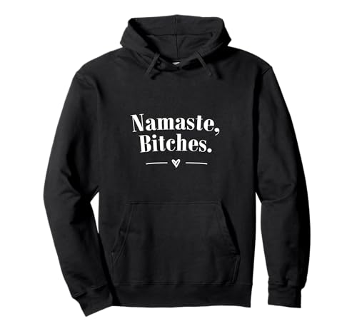 Namaste Bitches Sarcastic Meditation Yoga Women Top Pullover Hoodie von Sassy Sport Quotes
