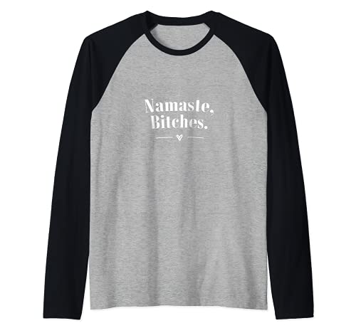 Namaste Bitches Sarcastic Meditation Yoga Women Top Raglan von Sassy Sport Quotes