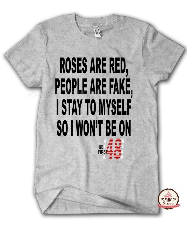 First 48 Roses Are Red People Fake - Shirt | T-Shirt von SassysConfections