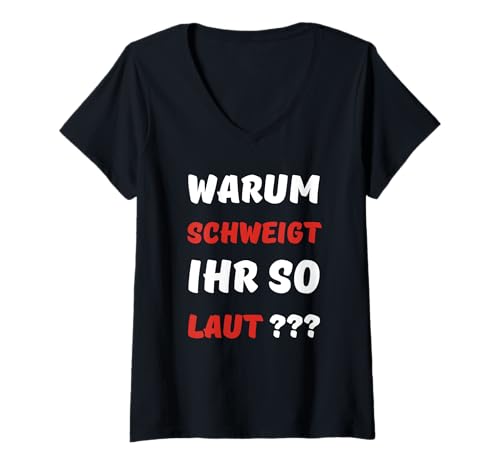 Damen Warum Schweigt Ihr So Laut Shirt Realsatire BRD Design Spaß T-Shirt mit V-Ausschnitt von Satire Spaß Designs Humor Ironie Shop