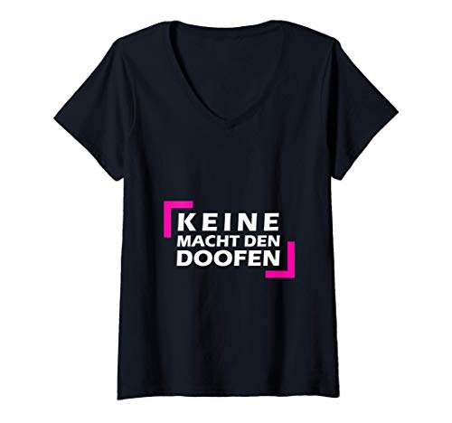 Damen Keine macht den Doofen T-Shirt mit V-Ausschnitt Damen Keine macht den Doofen T-Shirt mit V-Ausschnitt von Satire Spruch Keine macht den Doofen
