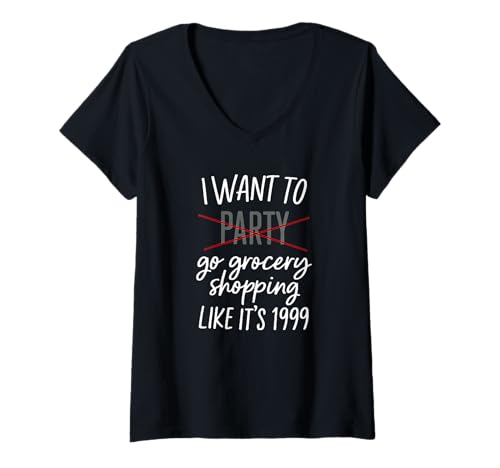 Damen I Want to Grocery Shop Like It's 1999 T-Shirt mit V-Ausschnitt Damen I Want to Grocery Shop Like It's 1999 T-Shirt mit V-Ausschnitt von Satirical Political Shirts