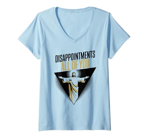 Damen Disappointments All of You Lustiger Sarkasmus Jesus T-Shirt mit V-Ausschnitt von Satirische Ikone Disappointments All Of You Humor