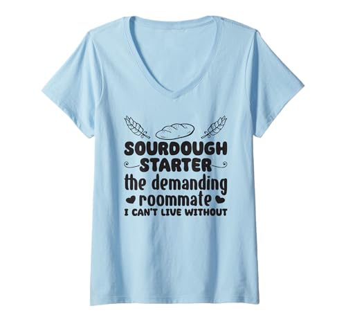 Damen Sourdough Starter The Demanding Roommate I Cant Live Without T-Shirt mit V-Ausschnitt Damen Sourdough Starter The Demanding Roommate I Cant Live Without T-Shirt mit V-Ausschnitt von Sauerteigbrot, Backleidenschaft Sauerteig Sprüche