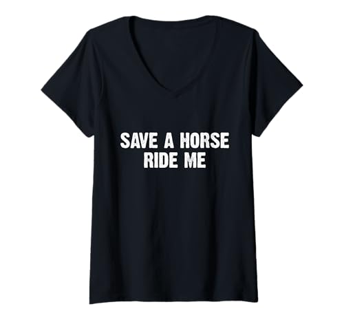 Damen Save A Horse Ride Me Funny Dirty Joke T-Shirt mit V-Ausschnitt von Save A Horse Ride Me Funny Sarcastic Adult Joke