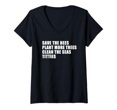 Damen Save The Bees Plant More Trees Clean The Seas Titties Funny T-Shirt mit V-Ausschnitt Damen Save The Bees Plant More Trees Clean The Seas Titties Funny T-Shirt mit V-Ausschnitt von Save The Bees Plant More Trees Clean The Seas Tees