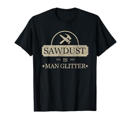 Sawdust is Man Glitzer-Shirt, lustiges Vatertagsgeschenk, Papa T-Shirt von Sawdust Is Man Glitter T-Shirt