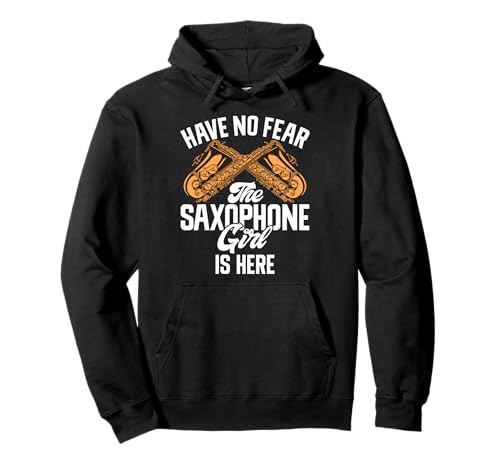 Have no Fear The Saxophone Girl is here Saxophon Pullover Hoodie von Saxophone Gifts