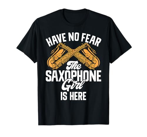 Have no Fear The Saxophone Girl is here Saxophon T-Shirt von Saxophone Gifts