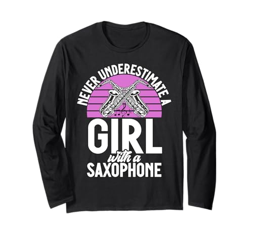 Unterschätze Niemals EIN Mädchen mit einem Saxophon Langarmshirt von Saxophone Gifts