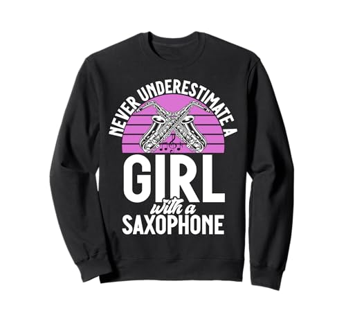 Unterschätze Niemals EIN Mädchen mit einem Saxophon Sweatshirt von Saxophone Gifts