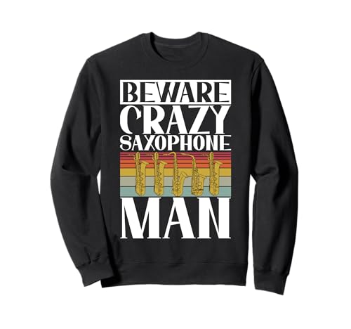 Vorsicht verrücktes Saxophon Man Saxophon Sweatshirt von Saxophone Gifts