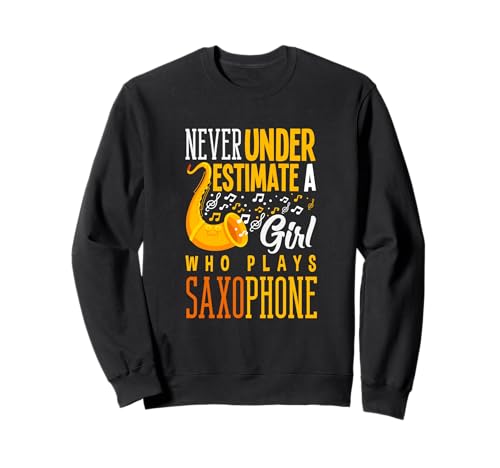 Never Underestimate Girl with Saxophon Lustiges Saxophon Sweatshirt von Saxophone Musician Jazz Band Gifts and Gift Ideas