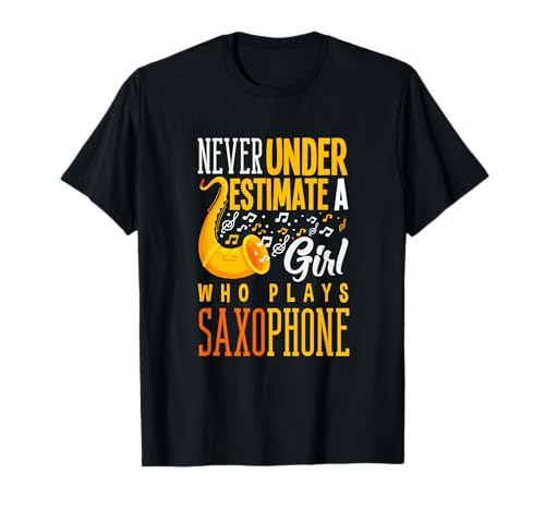 Never Underestimate Girl with Saxophon Lustiges Saxophon T-Shirt von Saxophone Musician Jazz Band Gifts and Gift Ideas