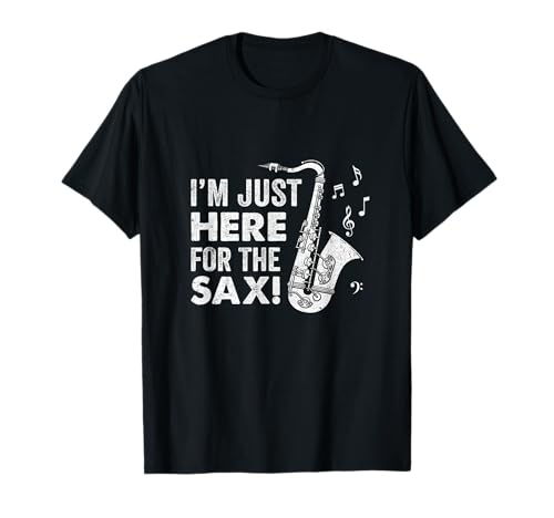 Lustiges Saxophon-Design für Männer und Frauen Ich Bin nur Hier für das Saxophon T-Shirt von Saxophone Player Musician
