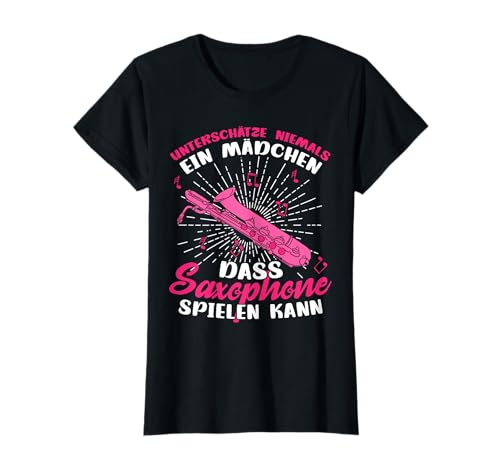 Saxophone Musikerin Unterschätze niemals ein Mädchen T-Shirt Saxophone Musikerin Unterschätze niemals ein Mädchen T-Shirt von Saxophone u. Saxophonistin Geschenkideen