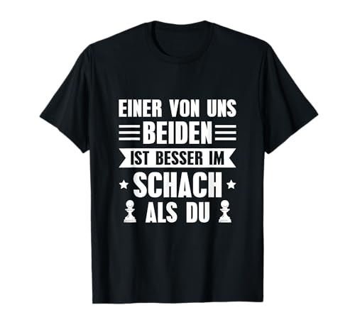 Herren Schachspieler Einer von uns ist besser im Schach T-Shirt von Schachfiguren Schachbrett Schach Zubehör