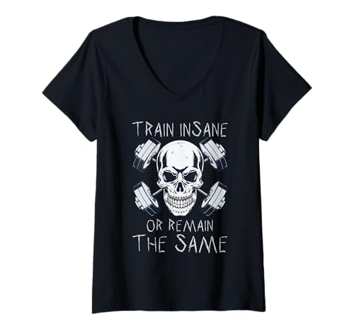 Damen Trainieren Sie verrückt oder bleiben Sie das gleiche T-Shirt mit V-Ausschnitt von Schädel -Fitnessmotivation