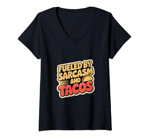 Damen Fueled By Sarcasm And Tacos Heißhunger Essen |------ T-Shirt mit V-Ausschnitt Damen Fueled By Sarcasm And Tacos Heißhunger Essen |------ T-Shirt mit V-Ausschnitt von Scharfer Heißhunger Sarkasmus Humor