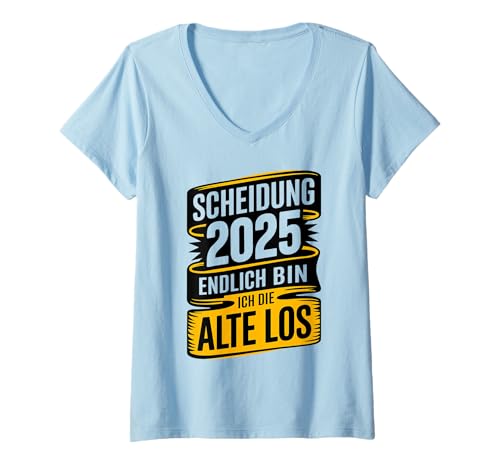 Damen Lustiges Scheidung 2025 Endlich Bin Ich Die Alte Los T-Shirt mit V-Ausschnitt von Scheidung 2025 Scheidungsparty