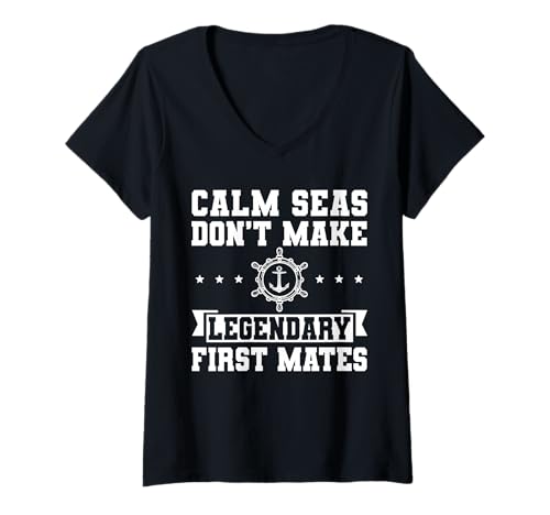 Damen Calm Seas Dont Make Legendary First Mates T-Shirt mit V-Ausschnitt von Schiff Erster Offizier Design Idee