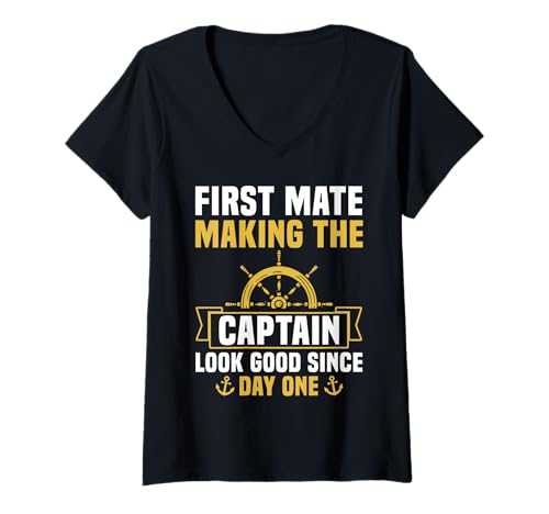 Damen First Mate Making The Captain Look Good Since Day One T-Shirt mit V-Ausschnitt von Schiff Erster Offizier Design Idee