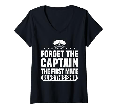 Damen Forget The Captain The First Mate Runs This Ship T-Shirt mit V-Ausschnitt von Schiff Erster Offizier Design Idee