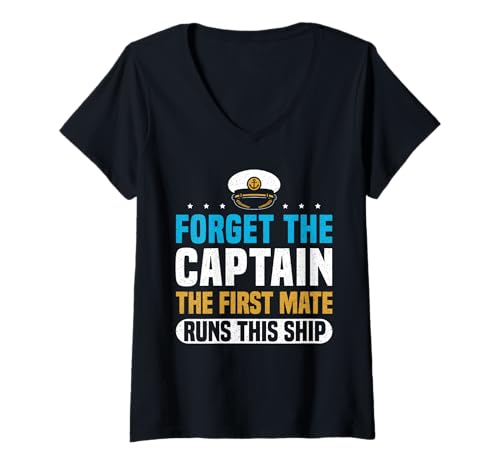 Damen Forget The Captain The First Mate Runs This Ship T-Shirt mit V-Ausschnitt von Schiff Erster Offizier Design Idee