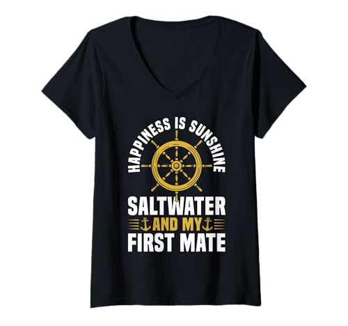 Damen Happiness is Sunshine Saltwater and Way First Mate T-Shirt mit V-Ausschnitt von Schiff Erster Offizier Design Idee