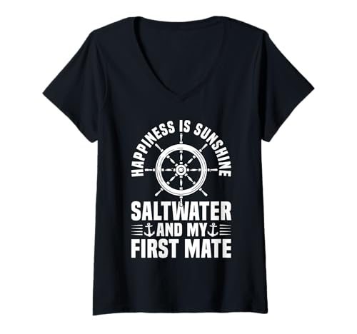 Damen Happiness is Sunshine Saltwater and Way First Mate T-Shirt mit V-Ausschnitt von Schiff Erster Offizier Design Idee