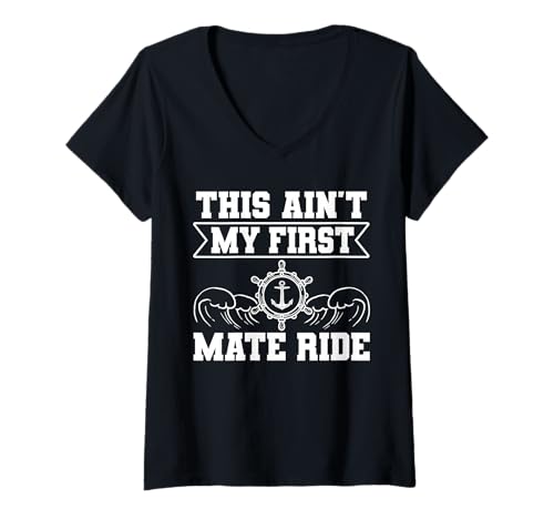Damen This Aint My First Mate Ride T-Shirt mit V-Ausschnitt von Schiff Erster Offizier Design Idee